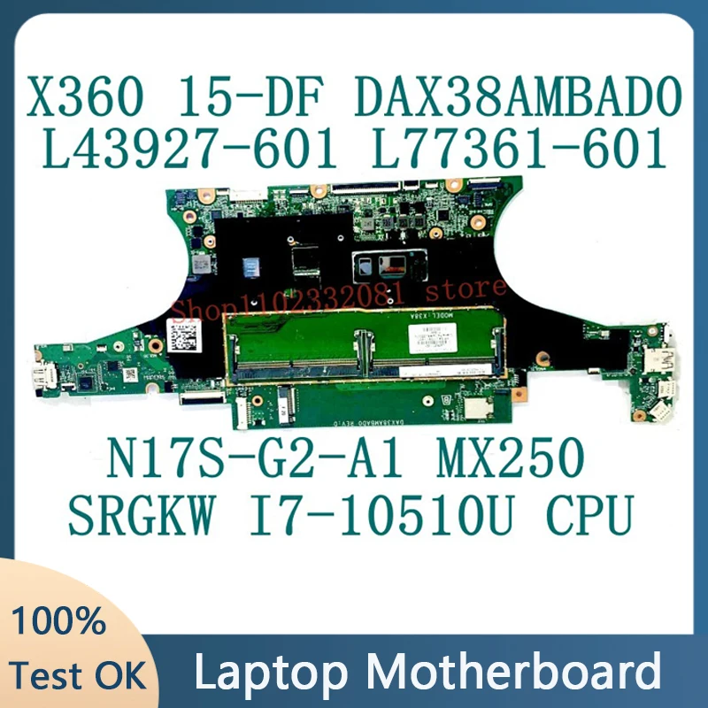 

L43927-601 для HP X360 15-DF 15T-DF Материнская плата ноутбука DAX38AMBAD0 SRGKW I7-10510U CPU L77361-601 MX250 100% протестирован