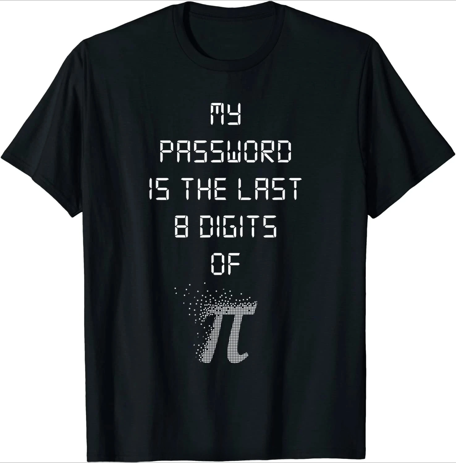 My Password Is The Last 8 Digits of A Fun Math T-shirt. New Summer Casual Crew Neck T-shirt.women Clothing Fashion Personality