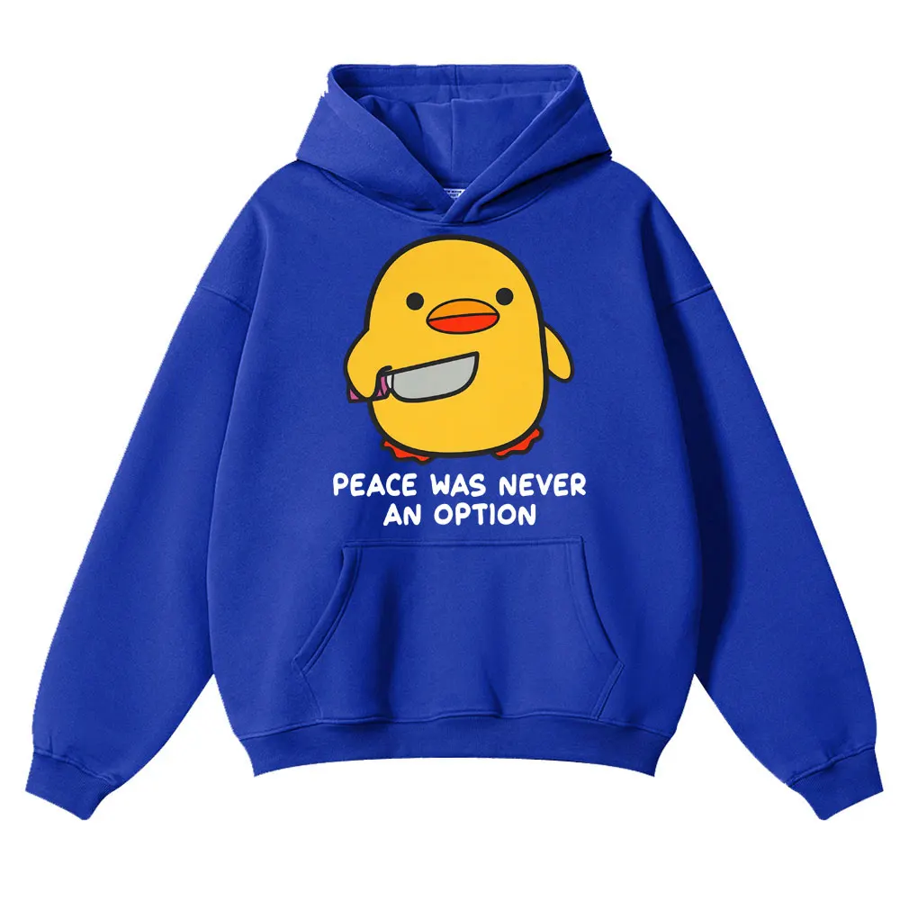 Funny Duck Meme Peace Was Never An Option Hoodies Men Women Humor Quote Trendy Oversized Fleece Warm Casual Long Sleeve Gifts