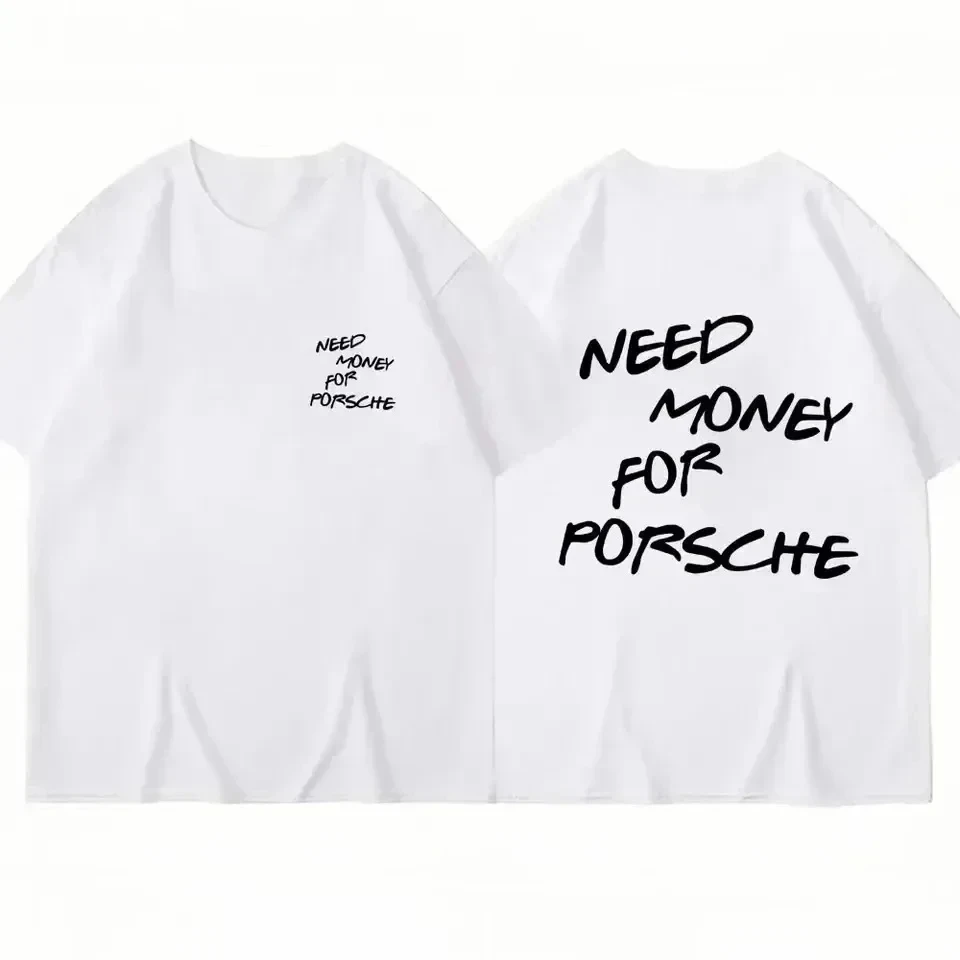 Need Money for Porsche T Shirt Men Women Cotton Tees Short Sleeve Luxury Brand T-shirt High Quality Summer Y2k Tops Streetwear 4
