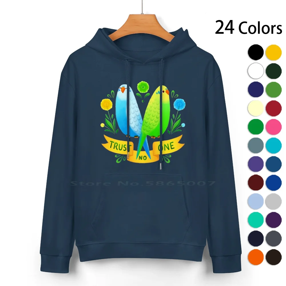 

Trust No One Budgerigars Pure Cotton Hoodie Sweater 24 Colors Budgie Budgerigar Rude Birds Birbs 100% Cotton Hooded Sweatshirt