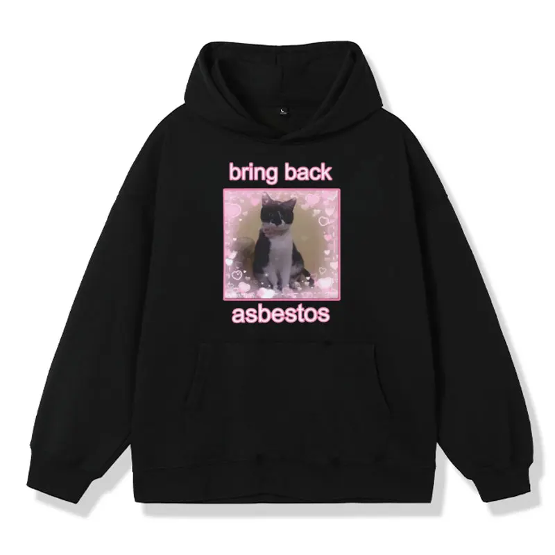 Bring Back Asbestos Cute Cat Hoodies Men Women Winter Fashion Oversized Sweatshirts Vintage Harajuku Fleece Pullover Streetwear