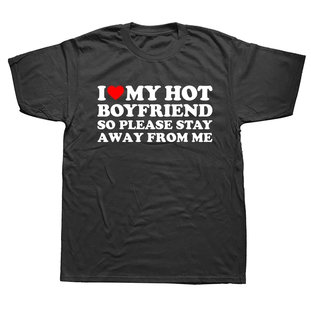 Lustiges T-Shirt mit Aufdruck „I Love My Hot Boyfriend So Stay Away“, grafisches Baumwoll-Streetwear-T-Shirt mit kurzen Ärmeln, Geburtstagsgeschenke, Sommer-Stil-T-Shirt