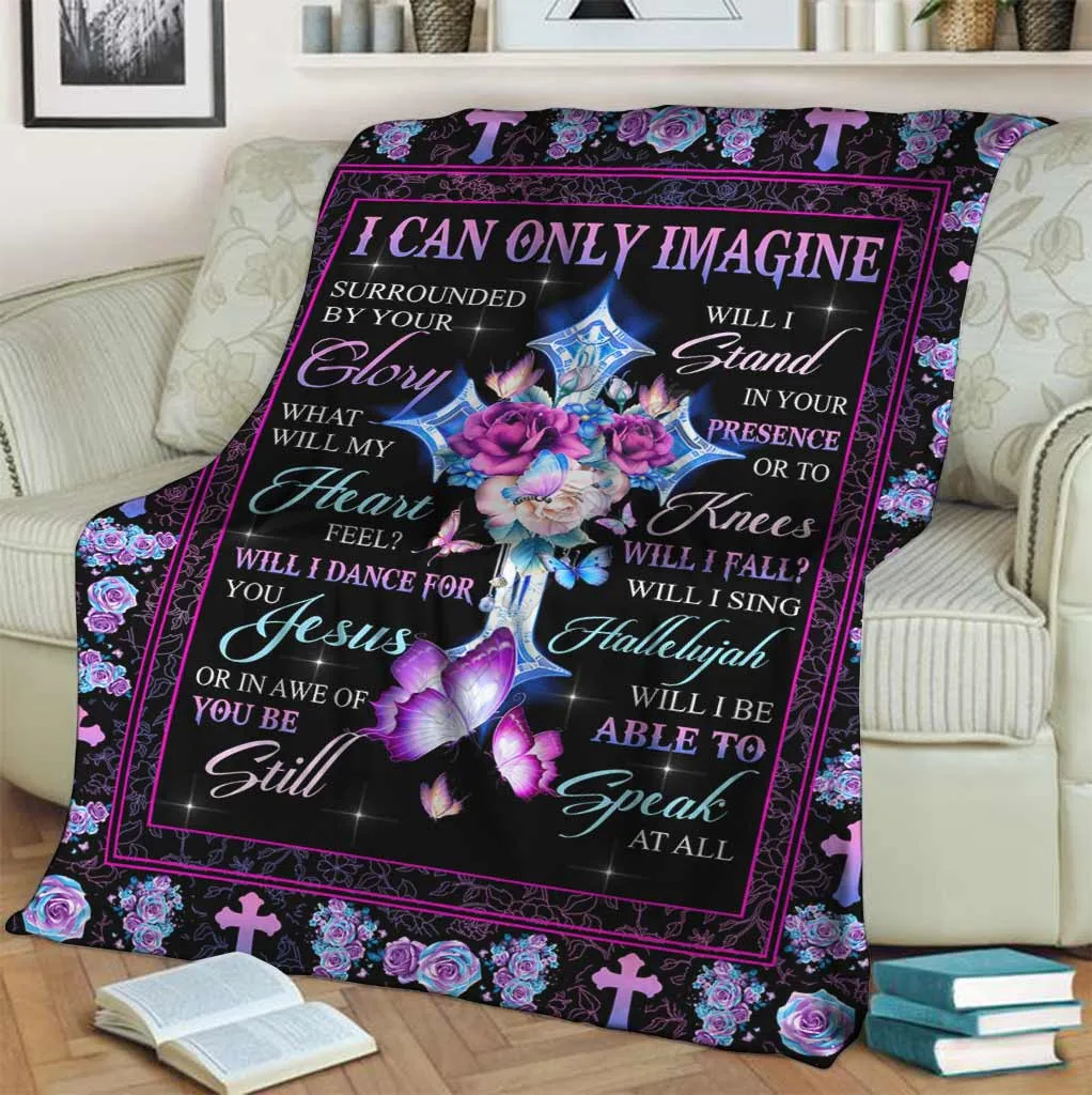 

I Can Only Imagine - God Fleece Blanket 3D All Over Printed Blanket Kids Adult Soft Bed Cover Sheet Plush Blanket