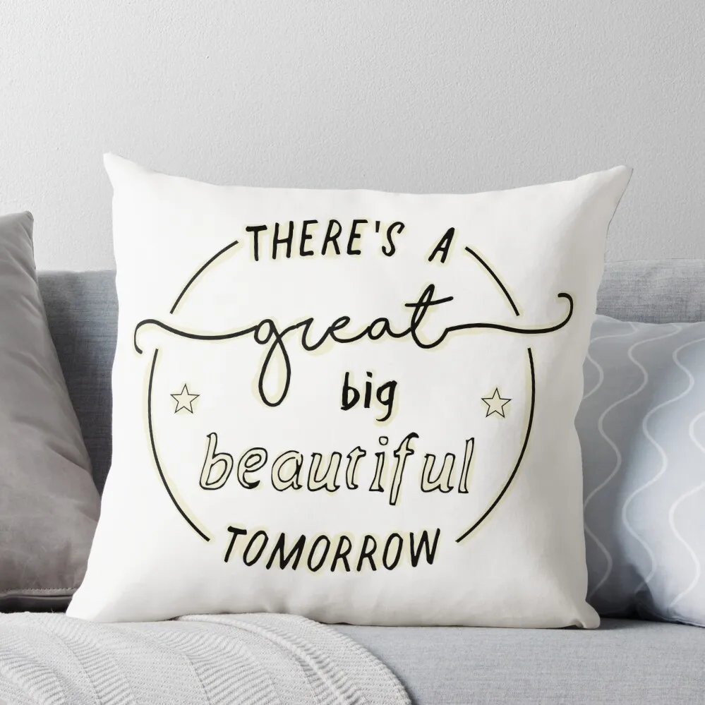 

There's a Great Big Beautiful Tomorrow Throw Pillow Cushion Covers For Living Room Decorative pillowcase Luxury Pillow Case