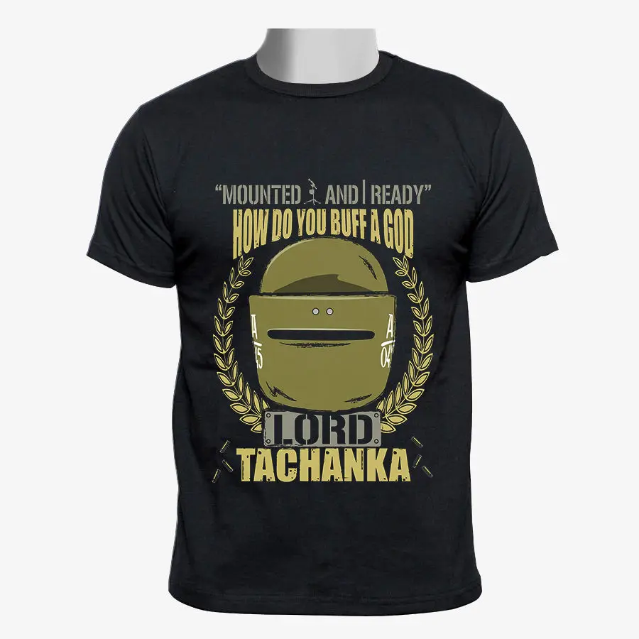 

How Do You Buff A God Lord. Custom Tachanka T-Shirt 100% Cotton O-Neck Summer Short Sleeve Casual Mens T-shirt Size S-3XL