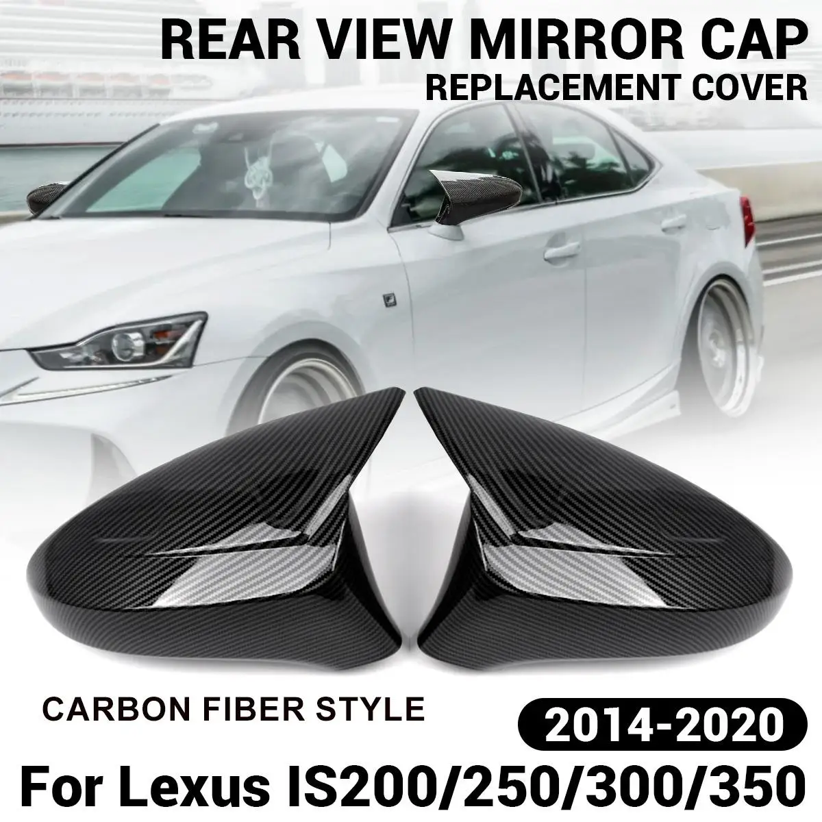 

Pair Rearview Mirror Cover Wing Side Mirror Caps For Lexus IS200/250/300/350 2014-2020 LHD Vehicles Car Accessories