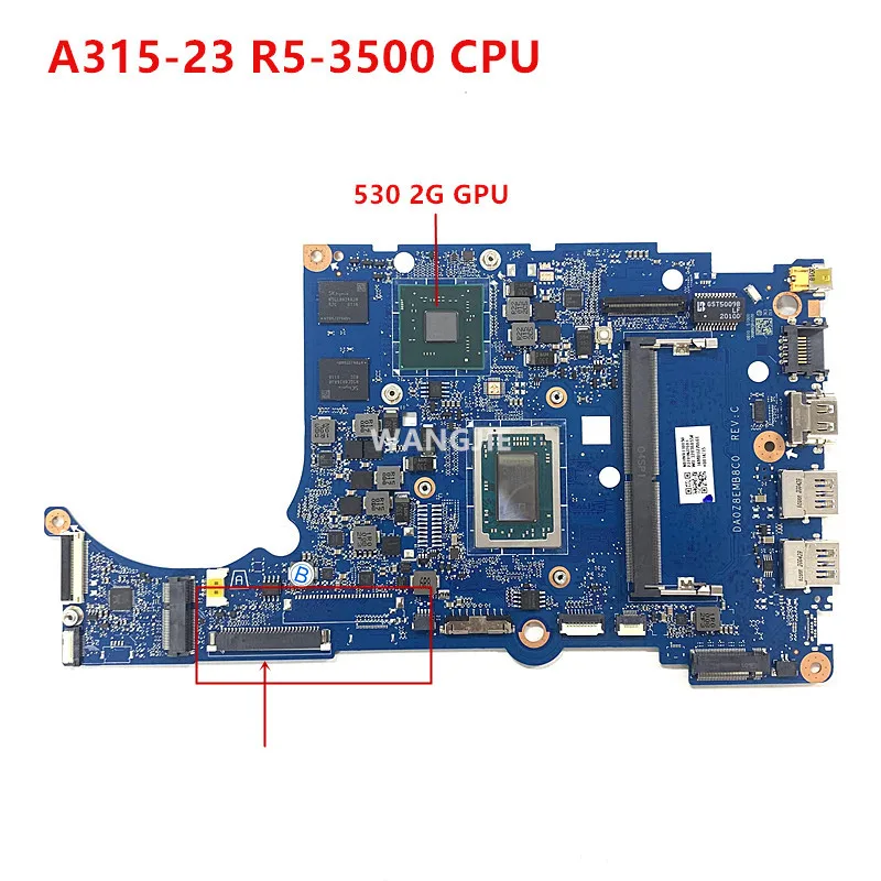 

Z8E DA0Z8EMB8C0 для Acer Aspire A315-23 Материнская плата ноутбука NBHYR11005 R5-3500 ЦП + 530 2G GPU 100% рабочий