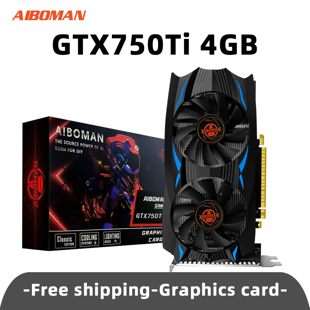 AIBOMAN  NVIDIA GTX 750Ti 4G GDDR5 Graphics Card 128Bit 28nm PCI Express 3.0 X16 Gaming Video Cards Desktop Computer Components 1