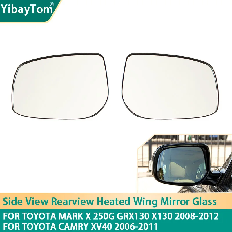 

Side Rearview Replacement Wing Mirror Glass For Toyota Mark X 250G GRX130 X130 2008-2012 For Toyota Camry XV40 2006-2011