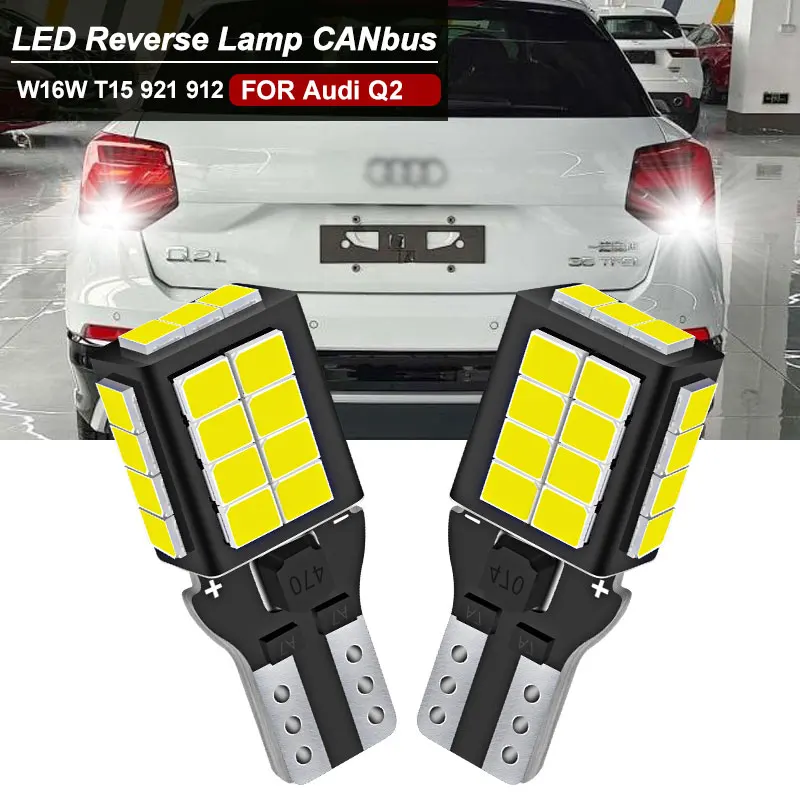 

2pcs LED Reverse Light CANbus No errors For Audi Q2 2016 2017 2018 2019 T15 W16W Back Up Lamp White