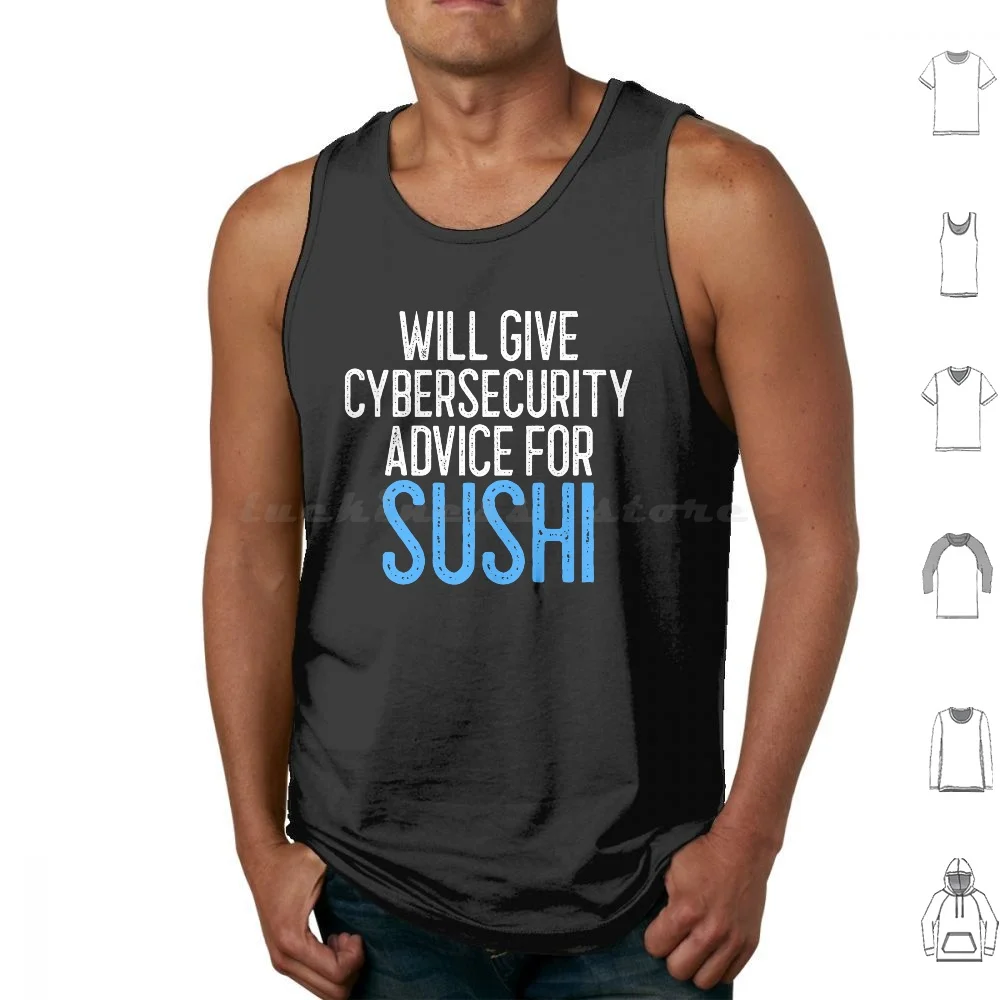 Will Give Cybersecurity Advice For Sushi It Gift Tank Tops Vest Sleeveless  Cybersecurity Hacker Security Cyber Hack Infosec - AliExpress