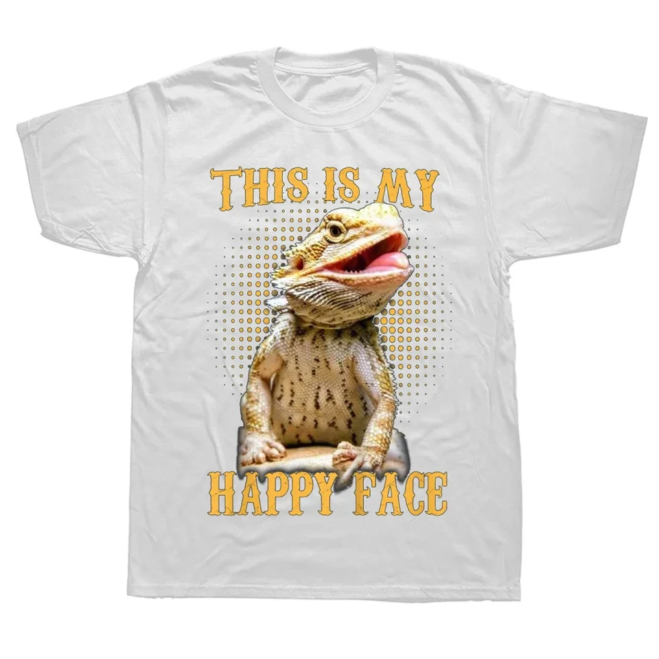 Funny This Is My Happy Face Bearded Dragon T Shirts Graphic Cotton  Streetwear Short Sleeve Birthday Gifts Summer Style T-shirt - AliExpress