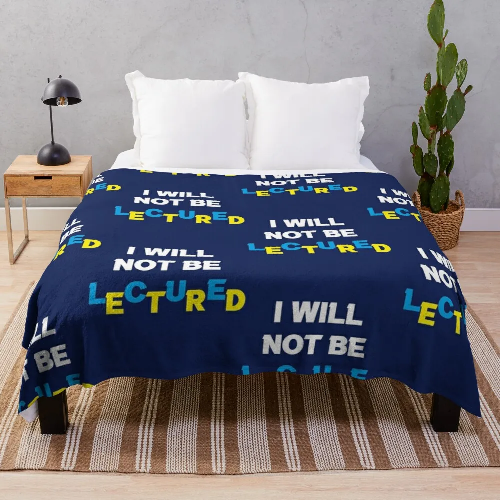 

I Will Not Be Lectured Throw Blanket Cute Blanket Designer Blanket Blanket Fleece Hairy Blanket