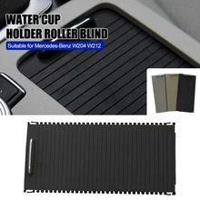 

Car Cup Holder Roller Blind Drink Cup Sliding Shutter Slider For Mercedes Benz W204 C C180 C200 C220 E W207 W212 E260 E300 LHD