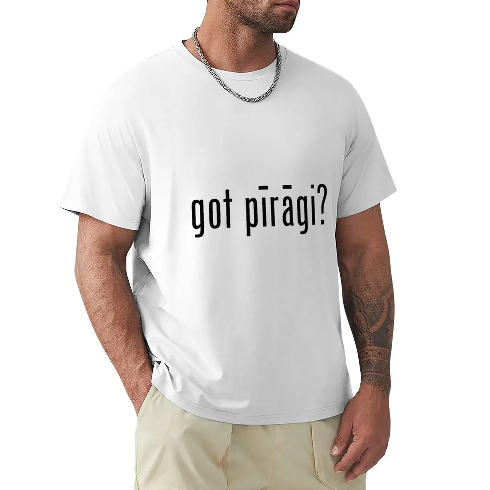 

Got pīrāgi T-Shirt quick-drying customs design your own Men's cotton t-shirt