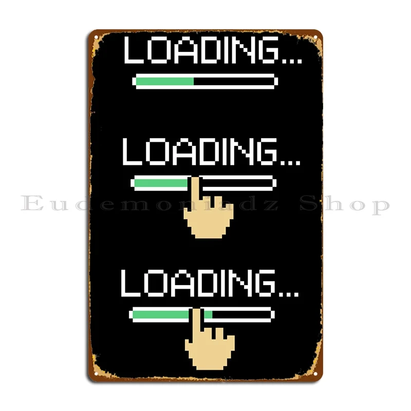 

Is It Loading Metal Sign Funny Party Wall Mural Customize Plaques Tin Sign Poster