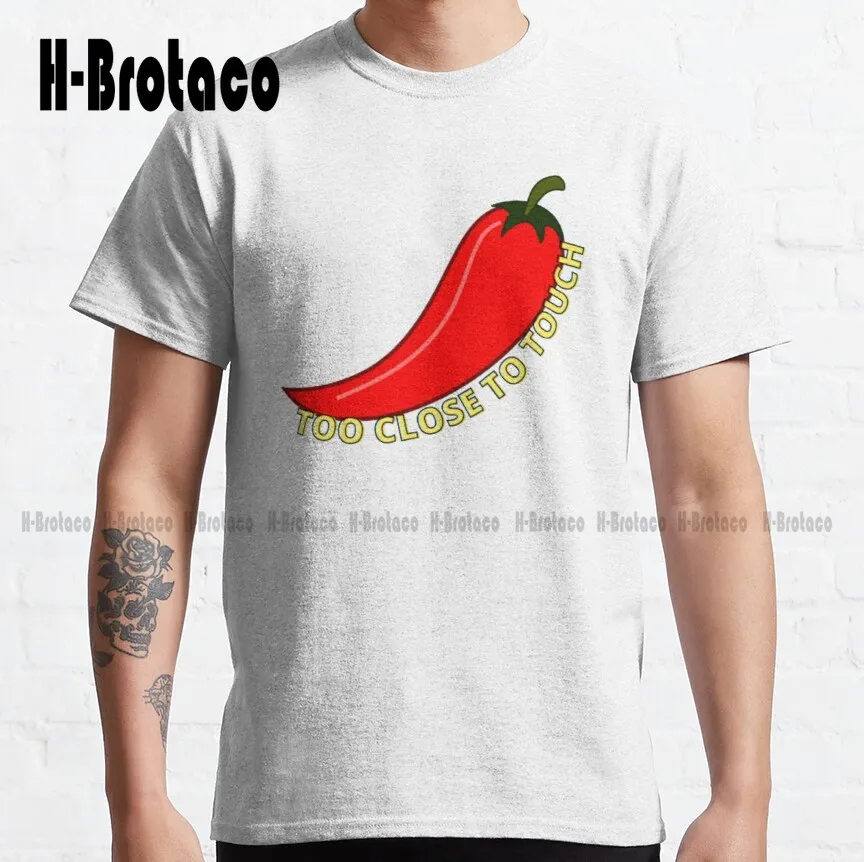 Troppo Vicino Al Tatto | Peperoncino Immagini Divertenti | Umorismo Divertimento Di Dire Classica T-Shirt Mama Camicia Di Grandi Dimensioni Graphic T 