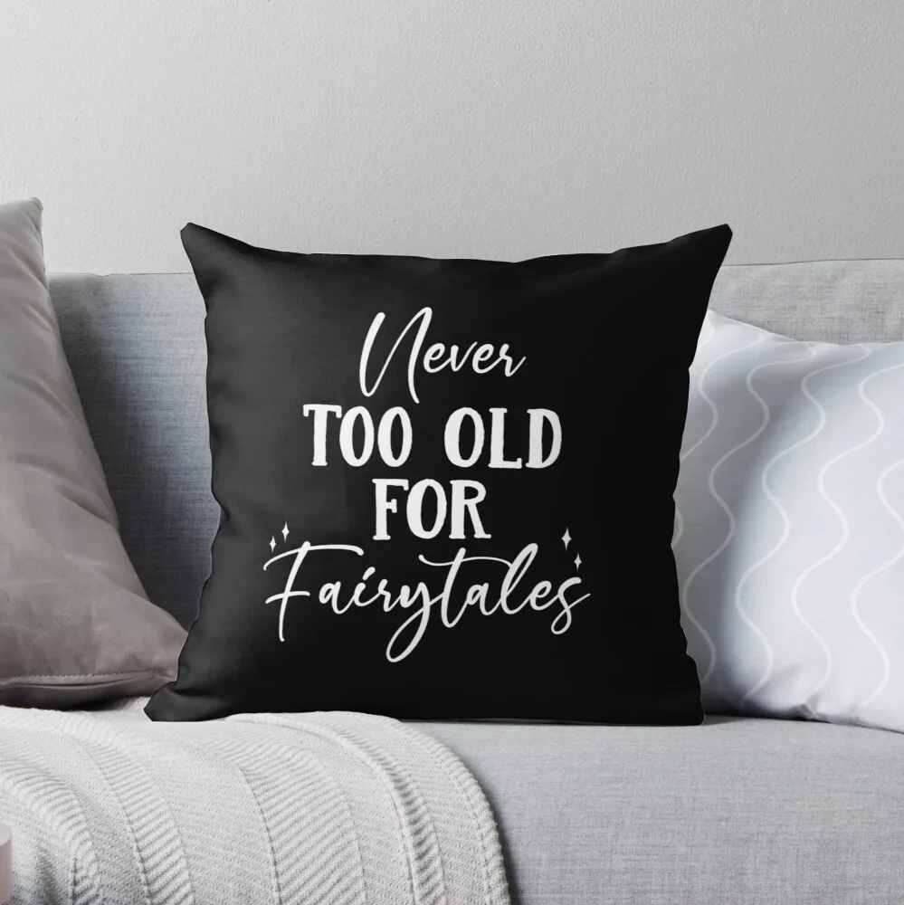 

Never Too Old For Fairy Tales Throw Pillow Print Zipper Decorative case Core Not Included