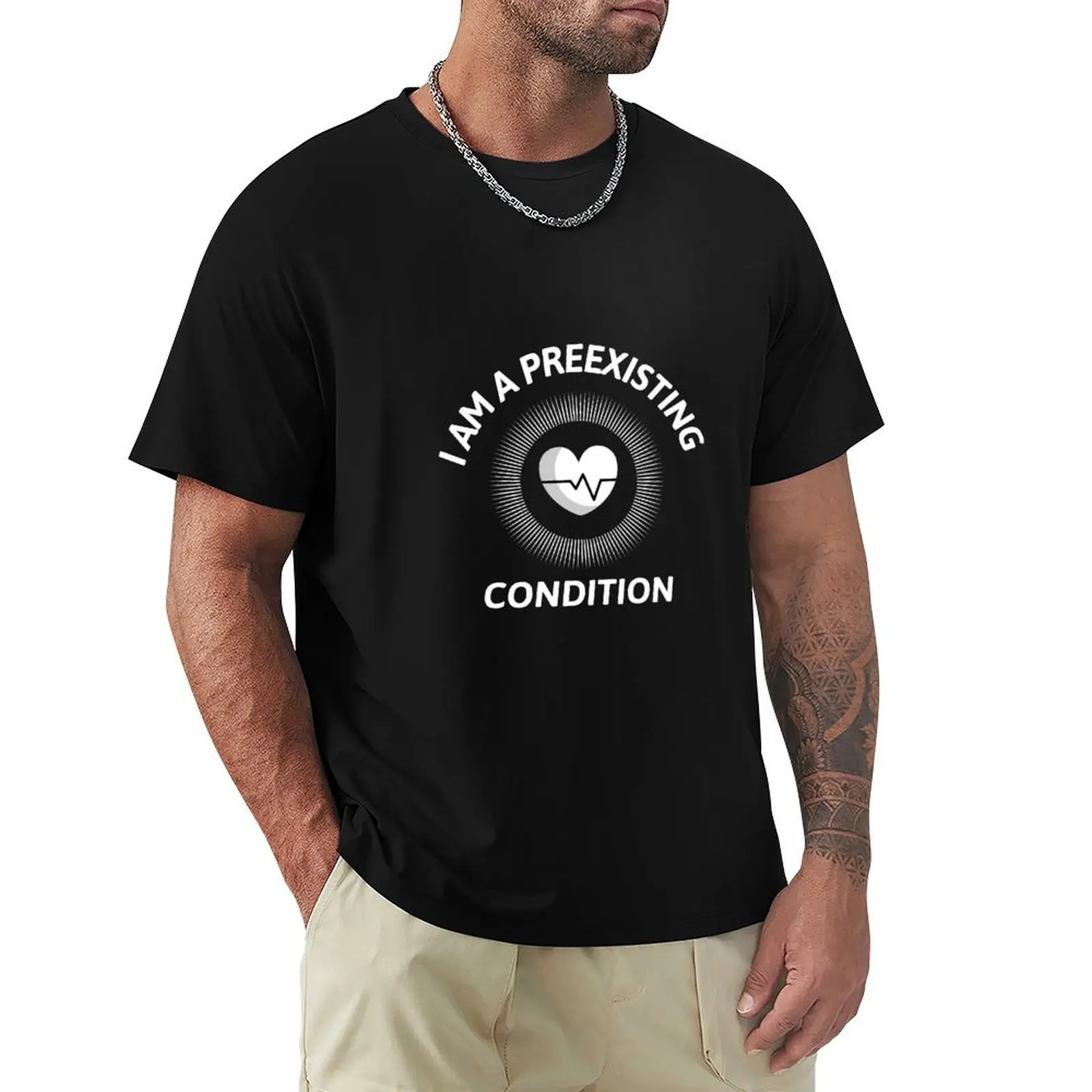 

I am a preexisting condition T-Shirt korean fashion blanks men clothing