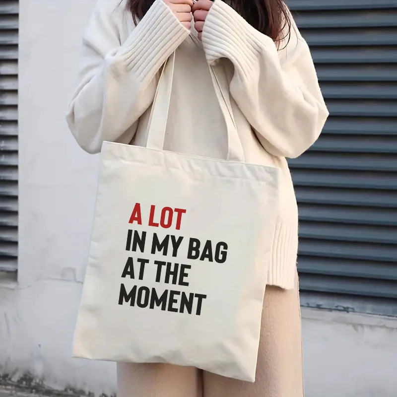 1 pc A Lot in My Bag At The Moment Women Tote Bag Portable Canvas Clutch Foldable and Reusable Shopping Bags Gift for Friends