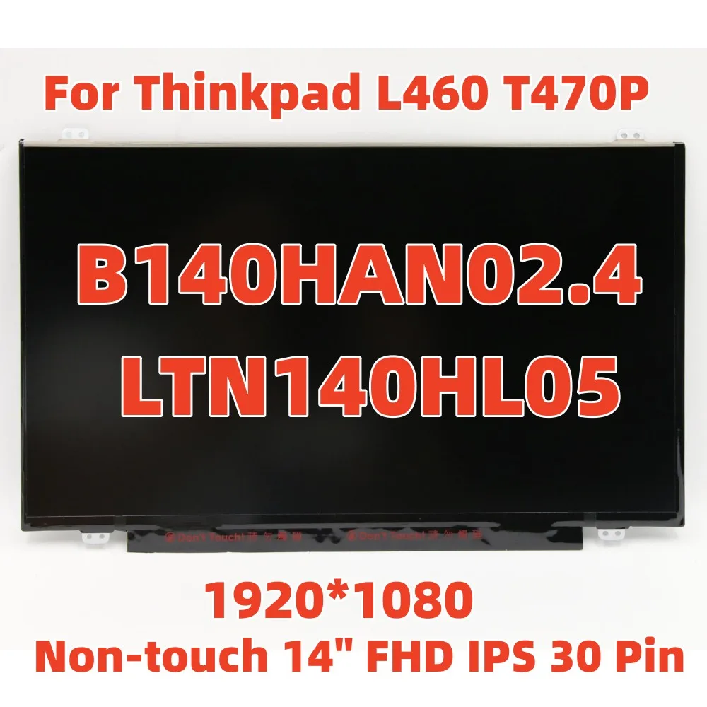 

For Lenovo Thinkpad L460 T470P Laptop B140HAN02.4 LTN140HL05 Non-touch IPS 30 Pin AG 1920*1080 00NY673 00PA890 01LW010 01EN101