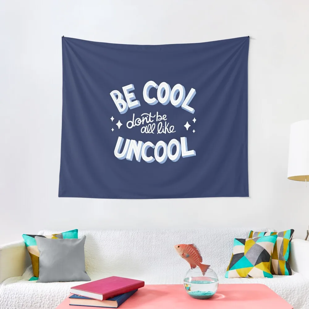

Be Cool Don't Be All Like Uncool RHONY Tapestry Funny Room Decoration Aesthetic Decoration Home Tapestry