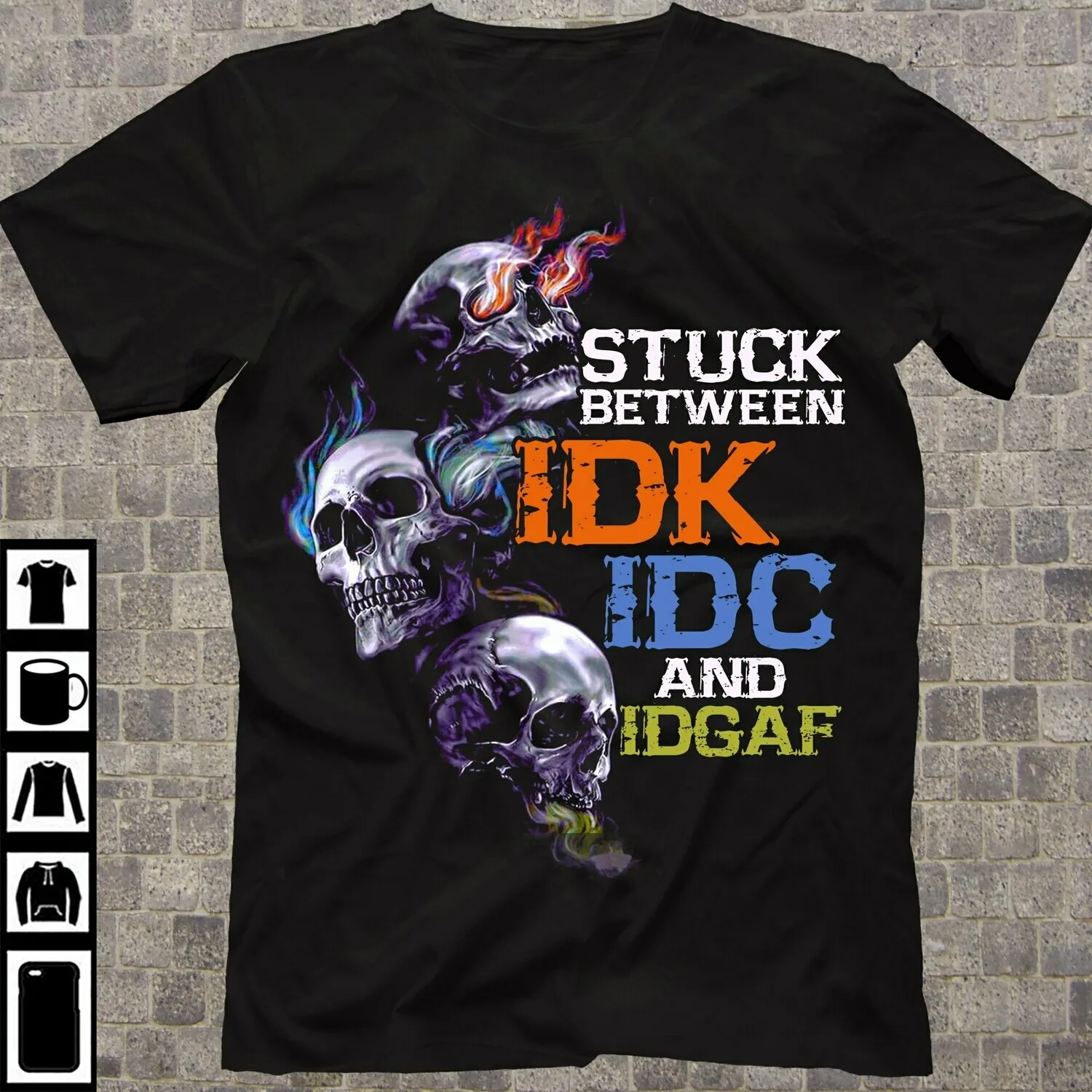 

Stuck Between IDK IDC and IDGAF. Unique Dream Skull Printed T-Shirt. Summer Cotton Short Sleeve O-Neck Mens T Shirt New S-3XL