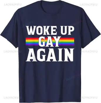 Woke Up Gay Again - Funny LGBT LGBTQ Sayings T-Shirt Woman Man Summer Cotton Printed T-shirt Casual Streetwear Clothes 1