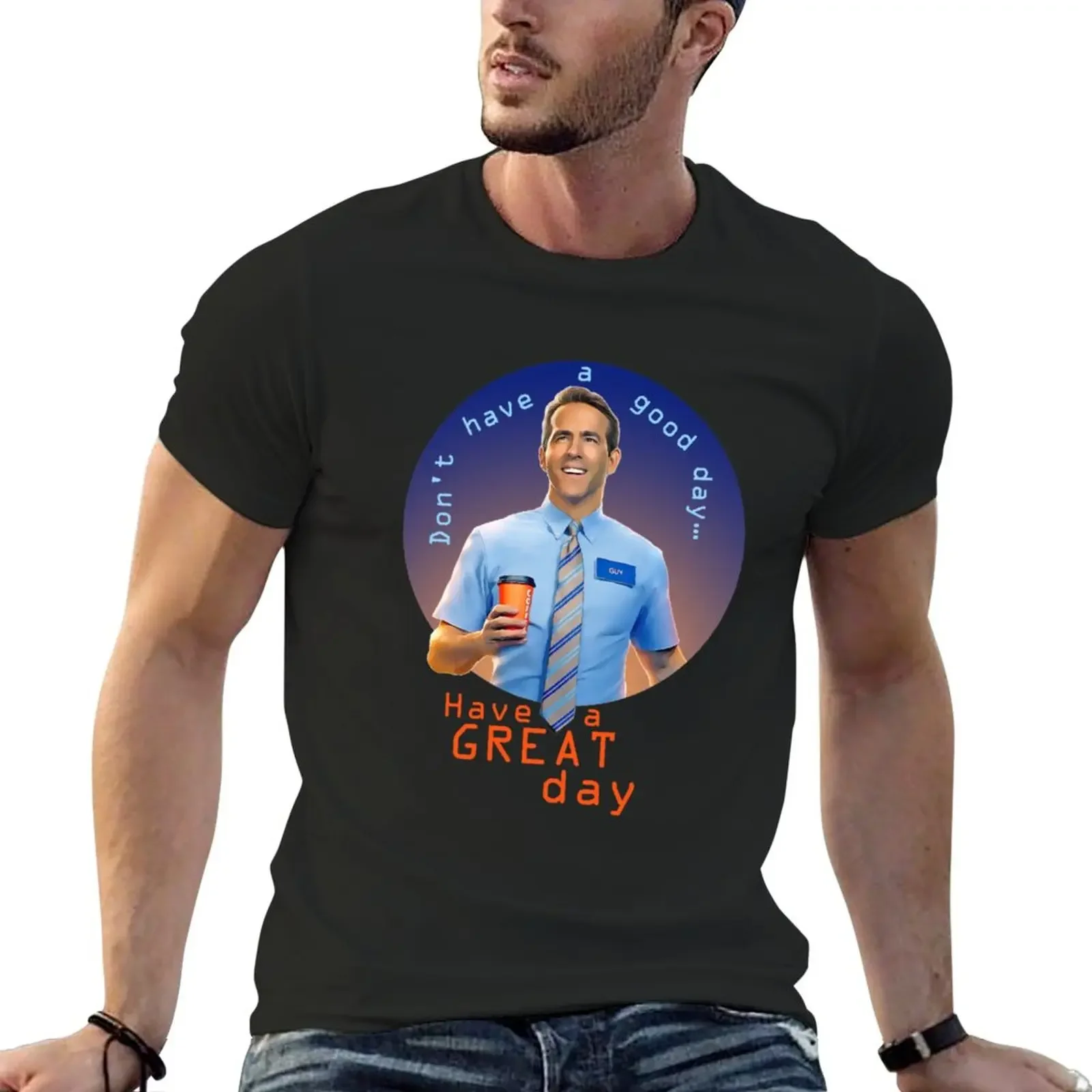 

Free Guy Don_t Have a Good Day... Have a Great Day T-Shirt blanks plus sizes mens funny t shirts