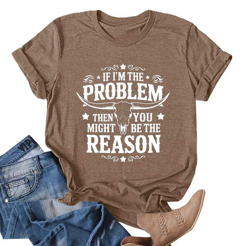 If I'm The Problem Print T-shirts For Women Funny Saying Shirt Summer Short Sleeve Casual Tops Funny Ladies Round Neck Tops