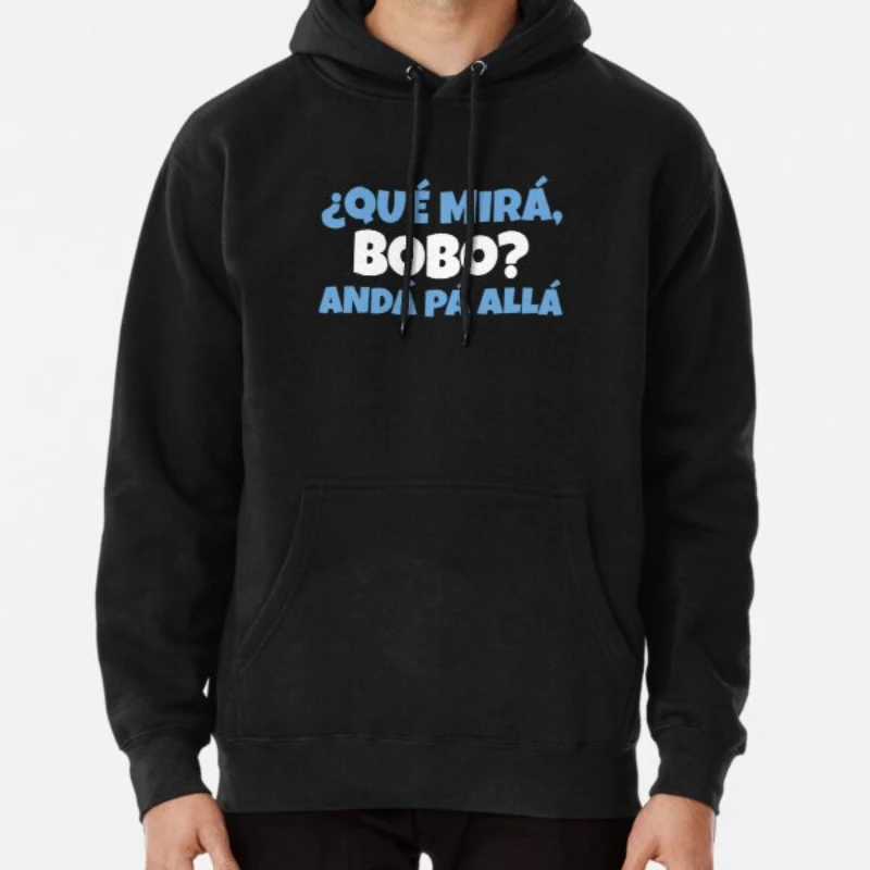 

Funny Qué Mirás Bobo, andá Pa' Allá, Qué Miras Bobo, Que Miras Bobo, Classic Sweatshirt Autumn Winter Unisex Keep Warm Pullover