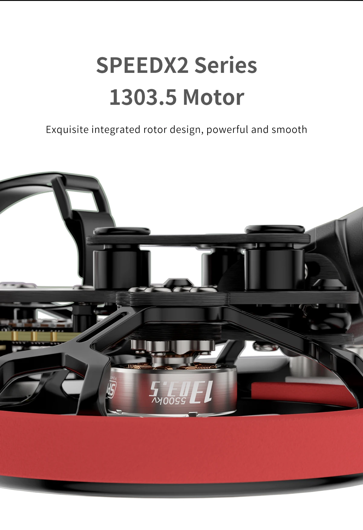 GEPRC Cinelog20 HD, SPEEDX2 Series 1303.5 Motor Exquisite integrated rotor design, powerful