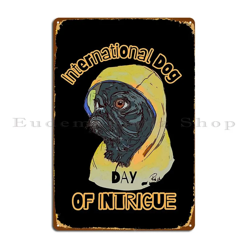 

International Dog Day Metal Plaque Poster Designer Cinema Wall Decor Pub Pub Mural Tin Sign Poster