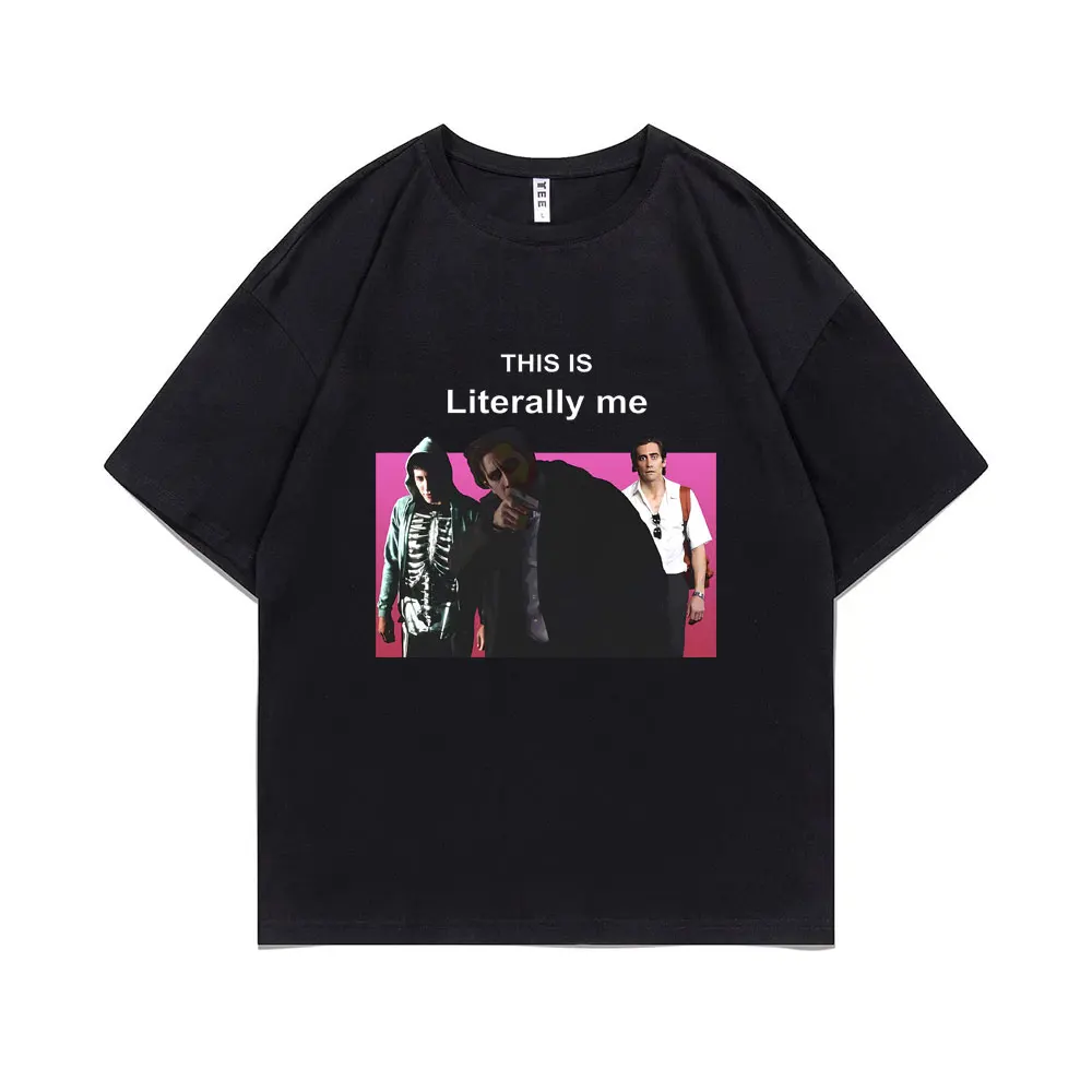 

This Is Literally Me Jake Gyllenhaal Graphic Print T-shirt Men Women Casual Oversized Tshirt Male Pure Cotton T Shirts Fan Gift