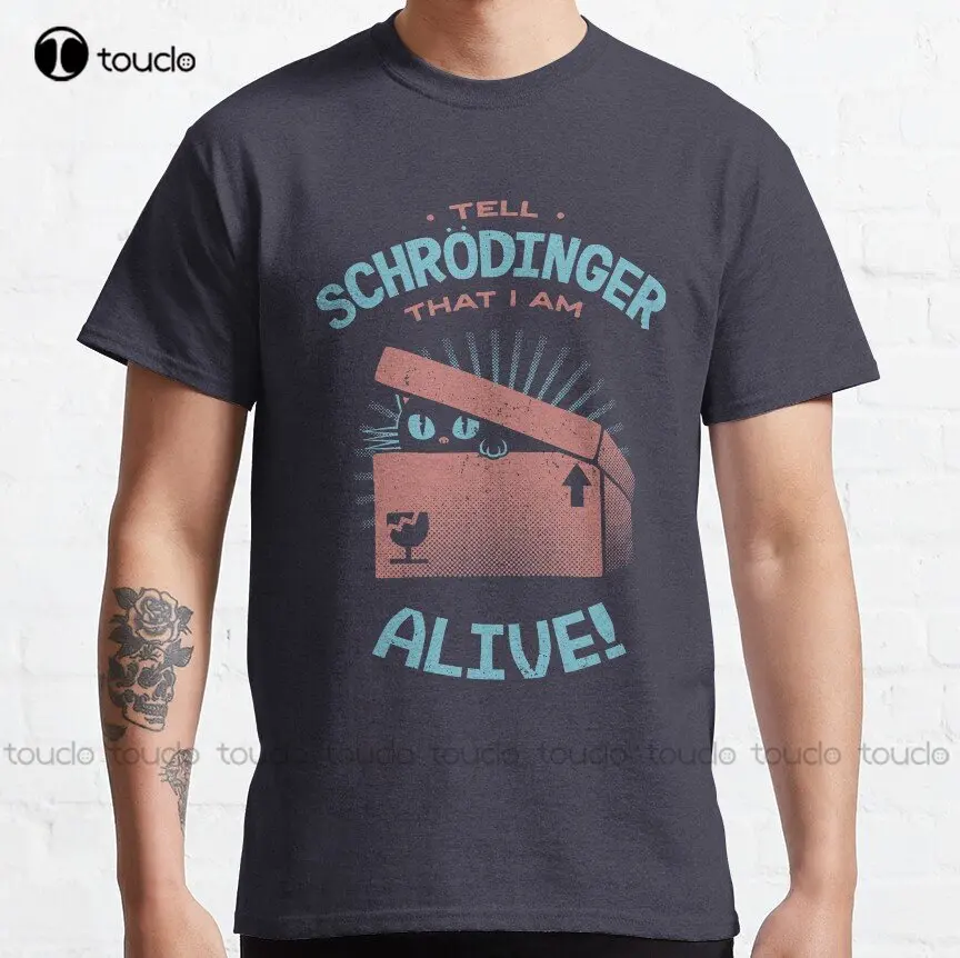 

Tell Schrödinger That I Am Alive By Tobe Fonseca Classic T-Shirt Custom Aldult Teen Unisex Digital Printing Tee Shirts Xs-5Xl
