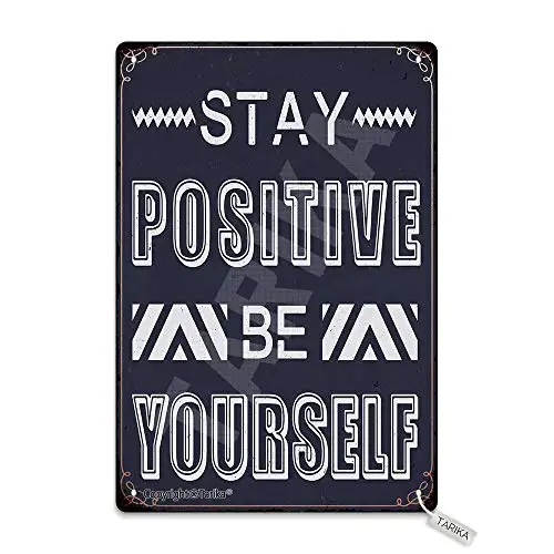 

Stay Positive Be Yourself Metal Vintage Look Decoration Art Sign for Home Kitchen Bathroom Farm Garden Garage Inspirational Quo