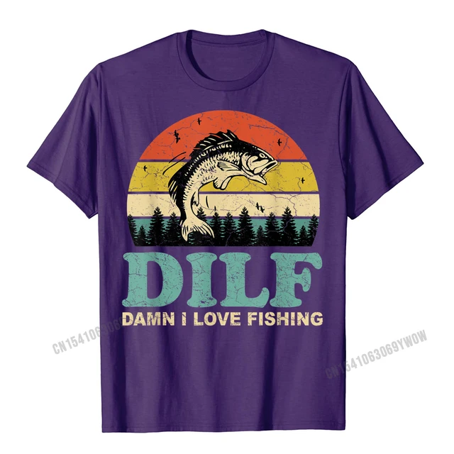 Dilf-Damn I Love Fishing Funny Saying Fishermen Men Women T-Shirt New  Arrival Mens Top