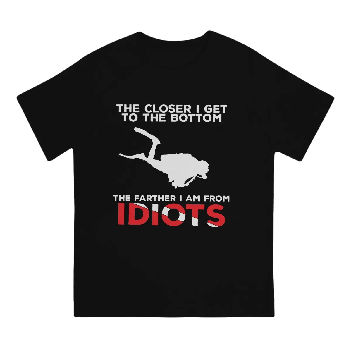 

The Closer I Get to the Bottom Special TShirt Dive Scuba Diving Leisure T Shirt Hot Sale Stuff For Adult