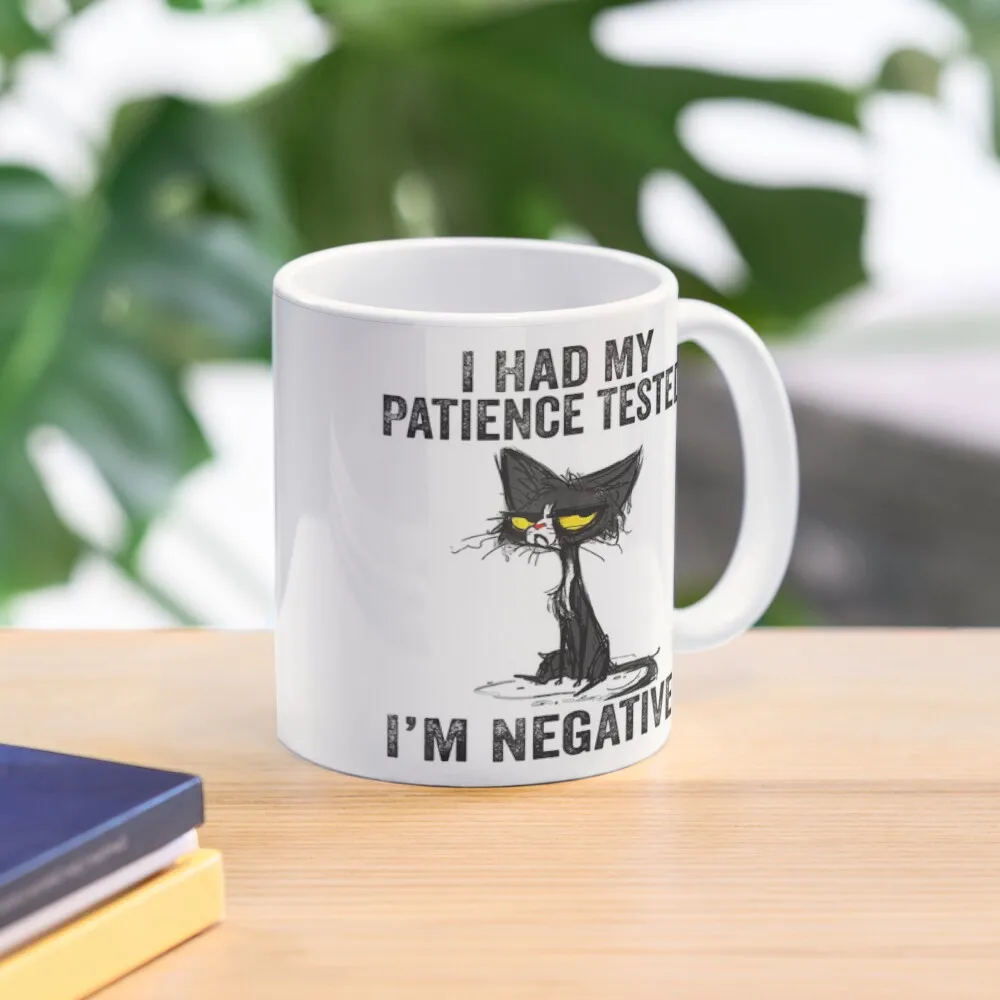 

I Had My Patience Tested I'm Negative Cat Funny sarcasm Coffee Mug Custom Cups Original Breakfast Cups Mug