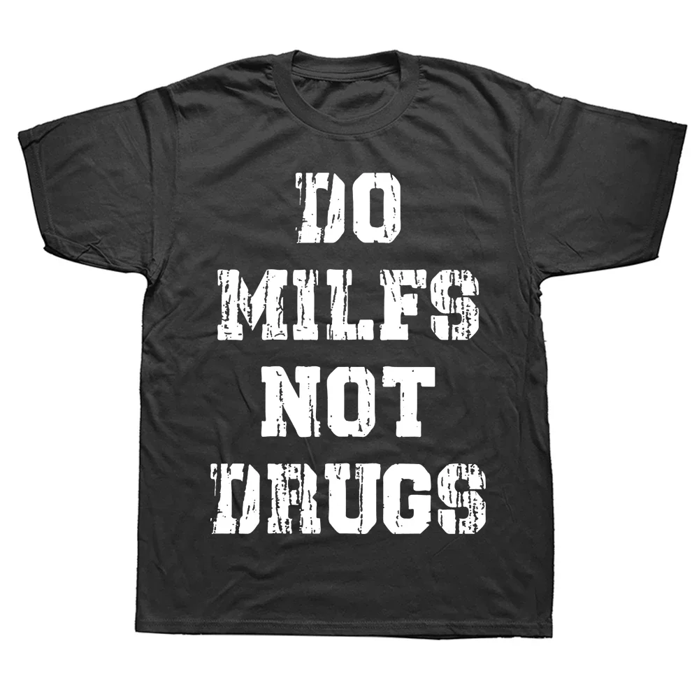 

Funny Do Milfs Not Drugs T Shirts Graphic Cotton Streetwear Short Sleeve Birthday Gifts Summer Sex T-shirt Mens Clothing 2024