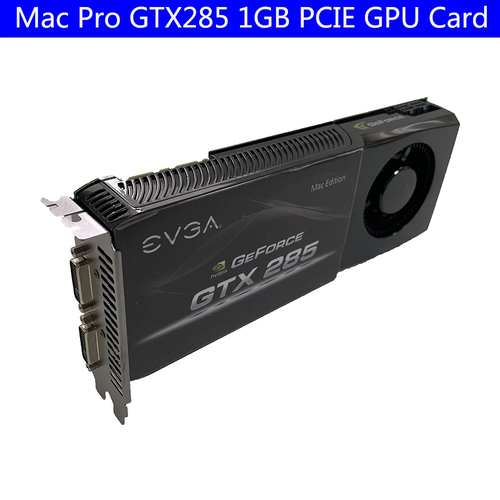 

high Quality for MAC PRO GTX285 1GB PCIE Video Card for Mac Pro Computer 3.1-5.1 / OSX 10.8 -10.13.6