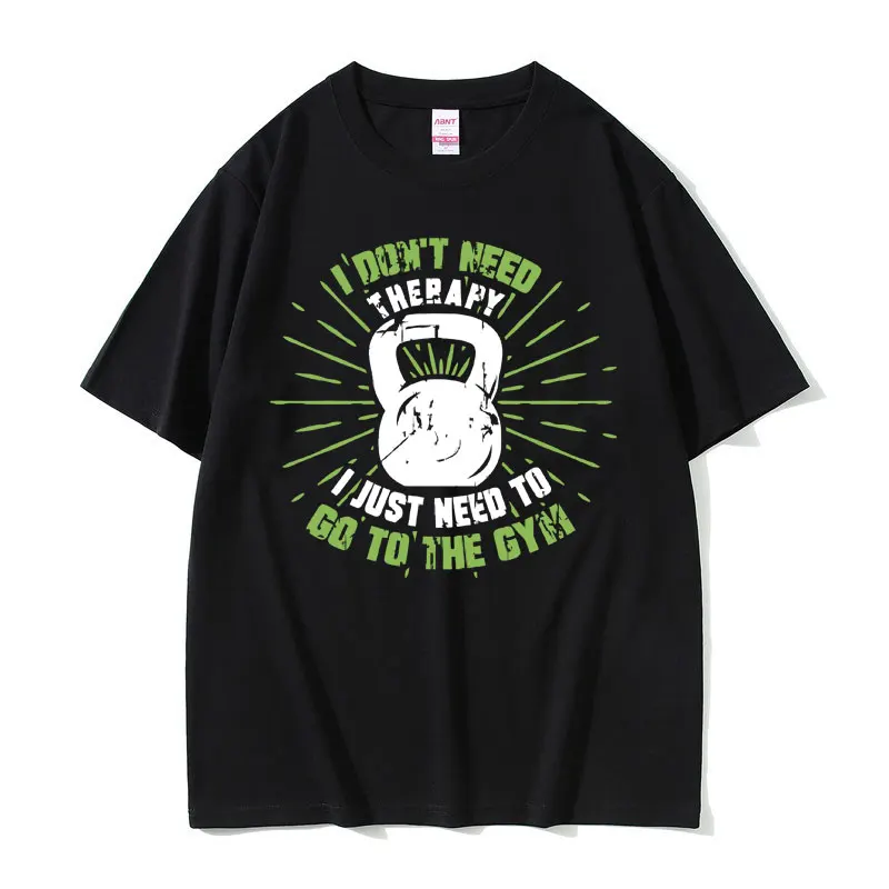 

Funny I Don't Need Therapy I Just Need To Go To The Gym Meme Print Tshirt Male Oversized Tees Men Women Fitness Vintage T-shirts
