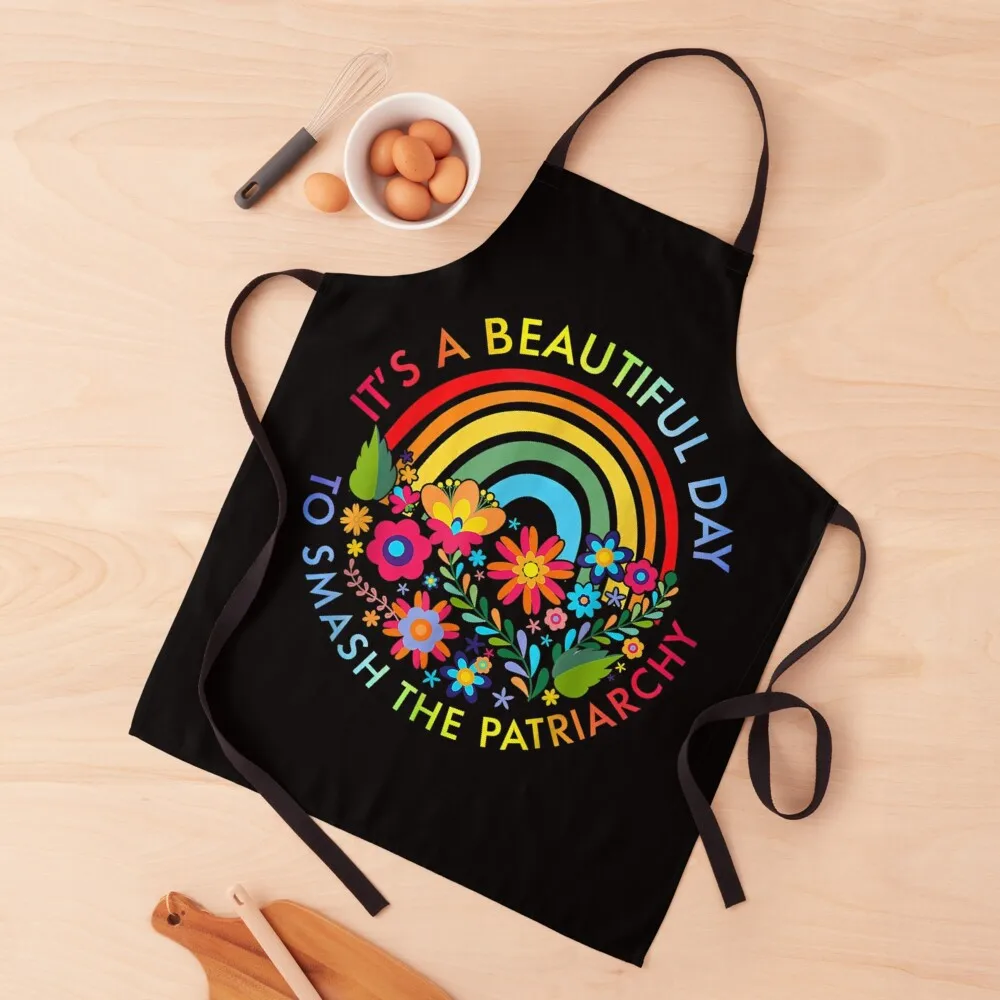 

Its A Beautiful Day To Smash The Patriarchy Feminist Apron Teacher Manicurists cook wear For Women Apron