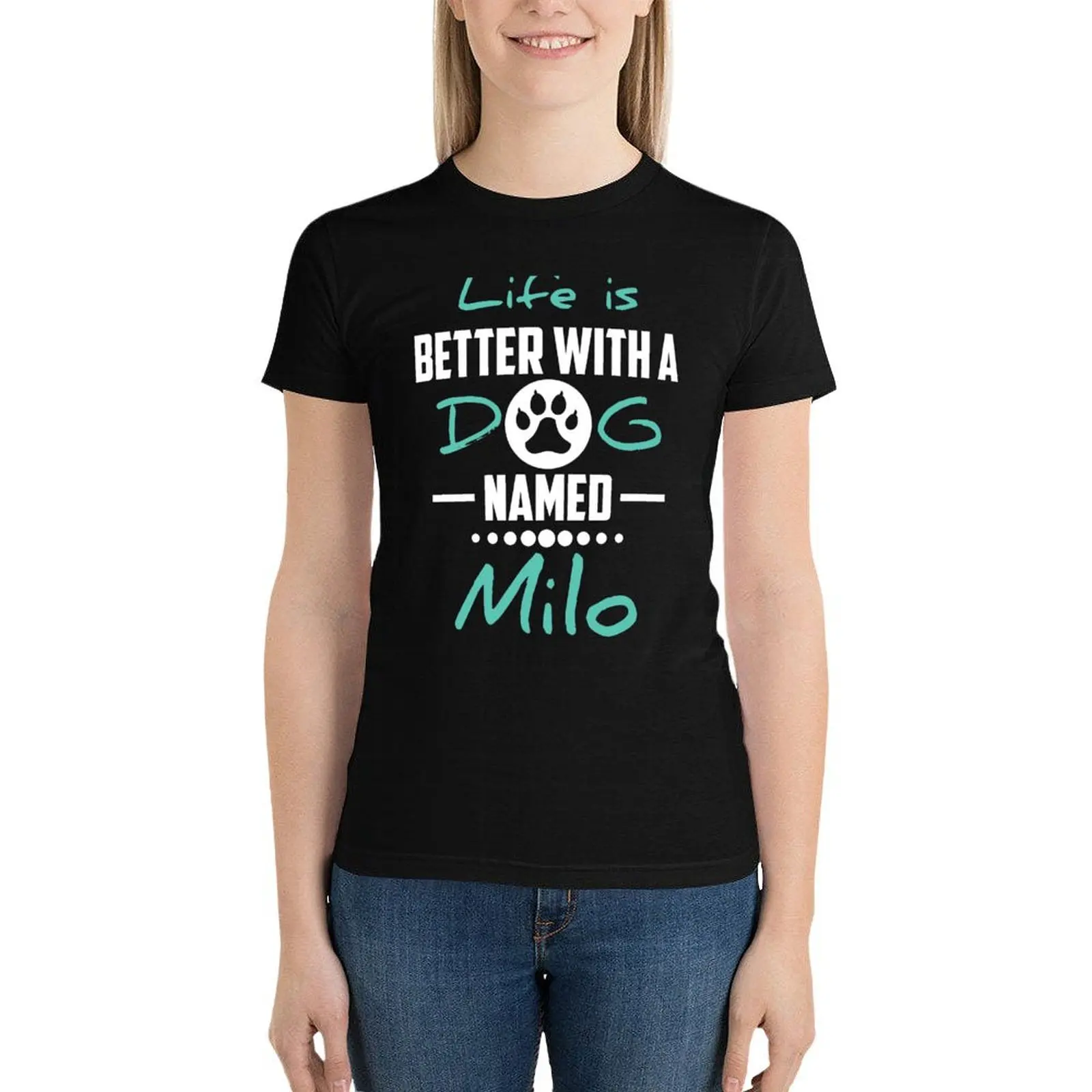 Life Is Better With A Dog Named Milo T-Shirt animal print shirt for girls cute tops Women's cotton t-shirt