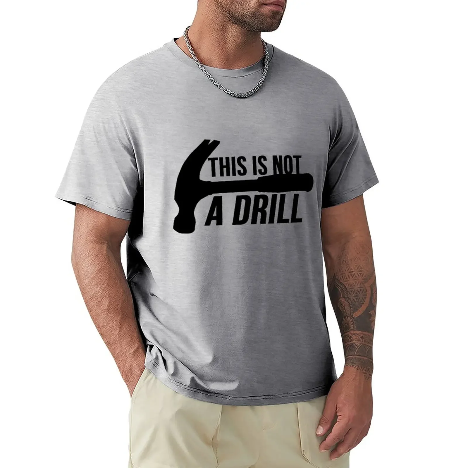 Hammer : This Is Not A Drill T-Shirt Hippie Clothes Anime For A Boy Mens T-Shirt Casual Elegante