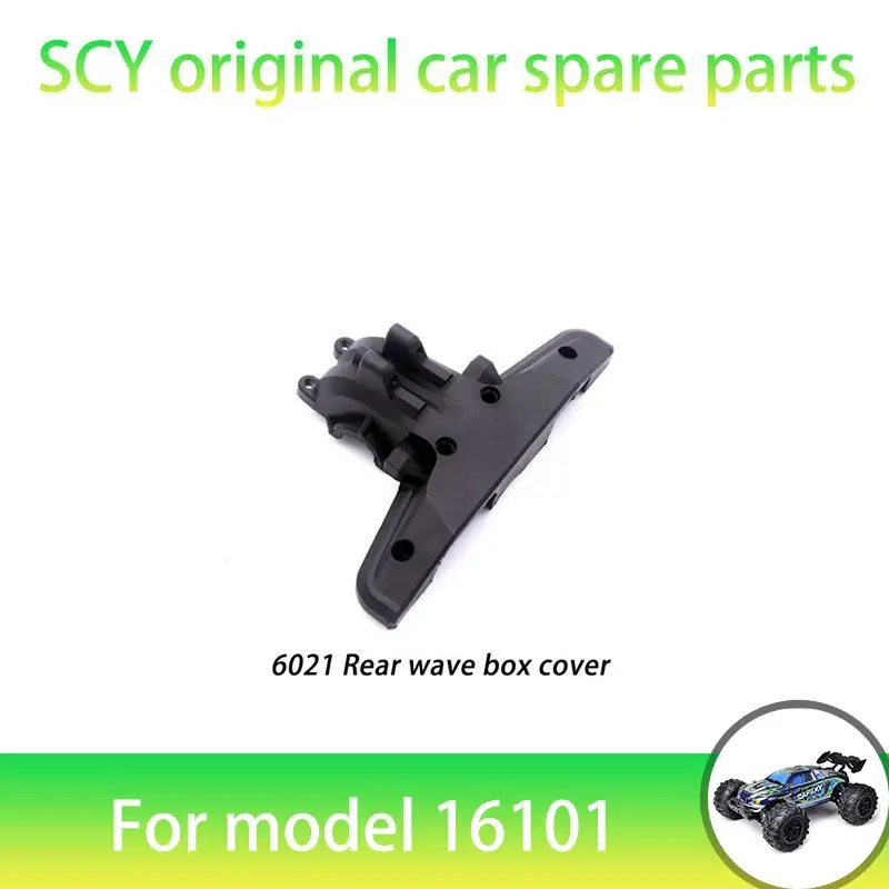 

SCY 16101 1/16 RC Car Original Spare Parts 6021Rear Wave Box Cover Suitable for SCY 16101 16101 16103 Car