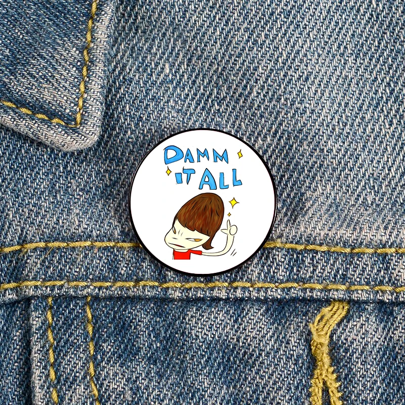 

Ara Damm It All Printed Pin Custom Brooches Shirt Lapel teacher tote Bag backpacks Badge Cartoon gift brooches pins for women