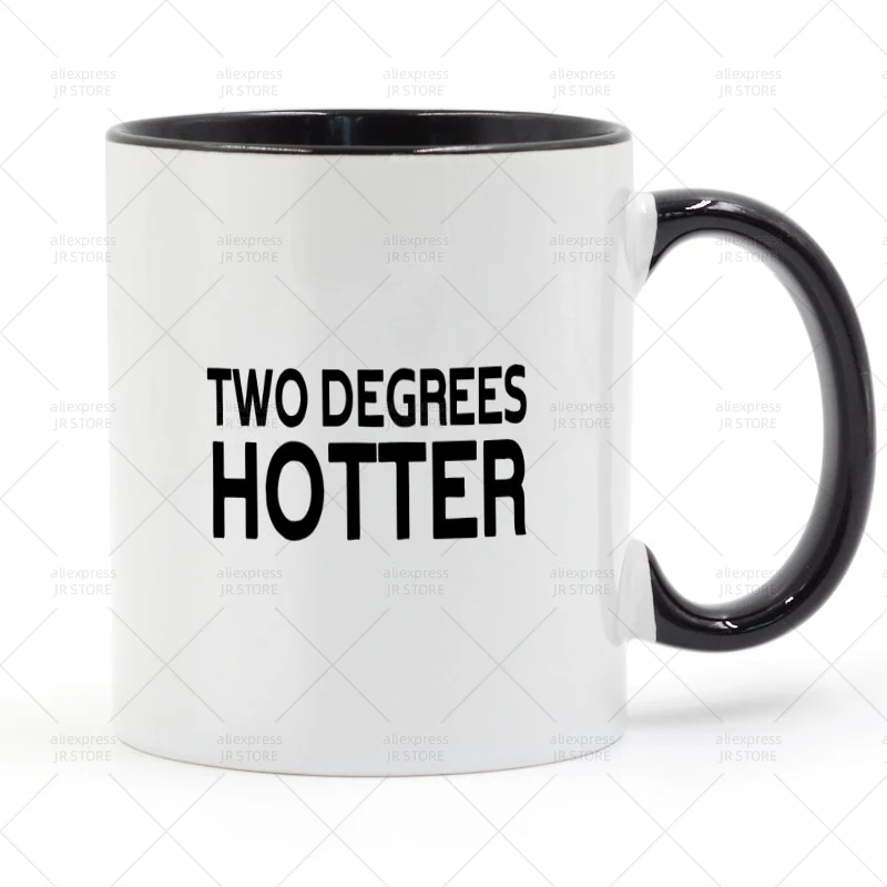 

Two Degrees Hotter Mug Ceramic Cup Gifts 11oz