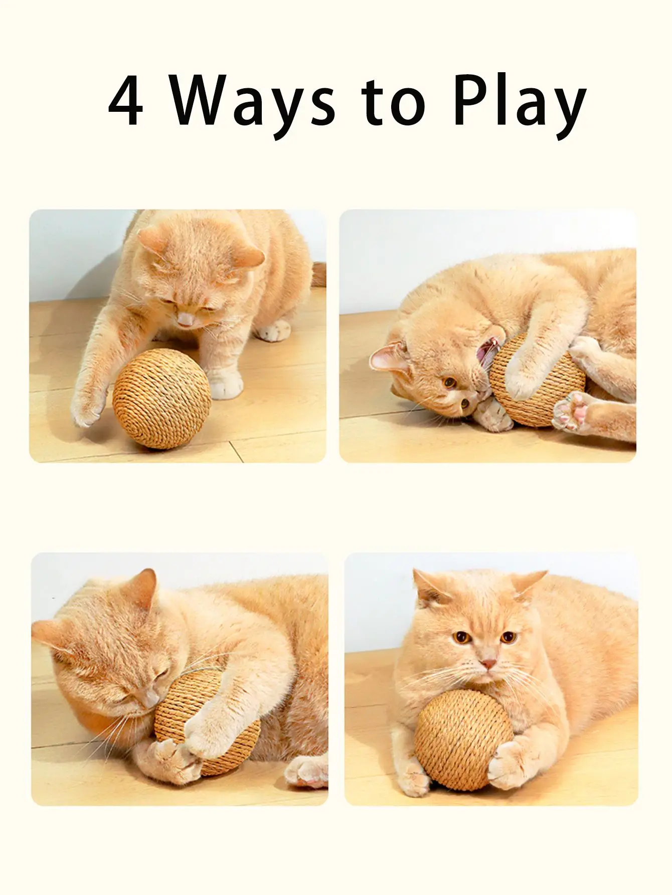 Four images of a light orange cat playing with the KittyNook Cat Co. Premium Sisal Kitten Scratching Ball under "4 Ways to Play.
